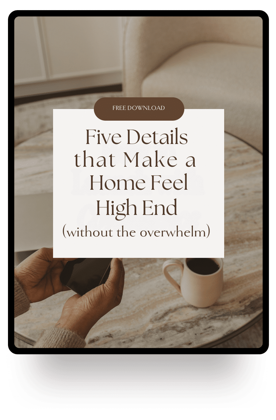 Five Details that make a home feel highend (without the overwhelm)